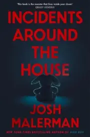 Incidents Around the House: An insidious haunted house classic by Josh Malerman