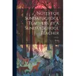 NOTES FOR SUNDAY SCHOOL TEACHERS, BY A SUNDAY SCHOOL TEACHER