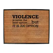 Violence Is Never The Best Option But It Is An Option - Funny Novelty Doormat Man Cave Floor mat