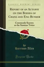 Report of an Autopsy on the Bodies of Chang and Eng Bunker (Classic Reprint)