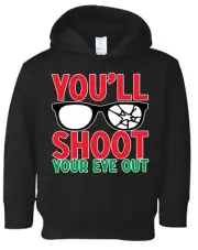 You'll Shoot Your Eye Out Christmas Toddler Pullover Fleece Hoodie