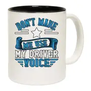 Dont Make Me Use My Driver Voice Mug Cup