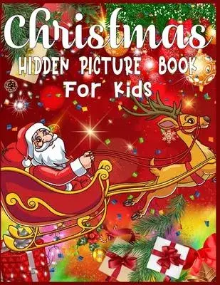 Christmas Hidden Picture Book For Kids: Christmas Hunt Seek And Find Coloring Activity Book: Hide And Seek Picture Puzzles With Santa, Reindeers, Snow