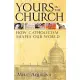 Yours Is the Church: How Catholicism Shapes Our World