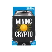 Mining Crypto Bitcoin - Novelty Funny Drinks Cooler Holders Stubby Holder