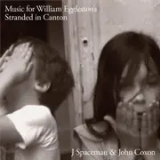 Music for William Eggleston's Stranded in Canton