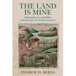 THE LAND IS MINE: SEPHARDI JEWS AND BIBLE COMMENTARY IN THE RENAISSANCE