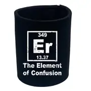 The Element Of Confusion - Funny Novelty Stubby Holder