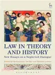 Law in Theory and History ─ New Essays on a Neglected Dialogue