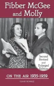 Fibber McGee and Molly On the Air 1935-1959 - Second Revised and Enlarged
