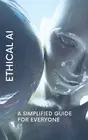 Ethical AI: A Simplified Guide for Everyone by Nova Martian Paperback Book