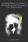 Spotting Poison! A Guide to Recognizing and Navigating Toxic Relationships by L.