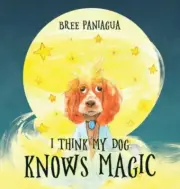 I Think My Dog Knows Magic by Bree Paniagua, Paniagua, Brand New, Free shippi...