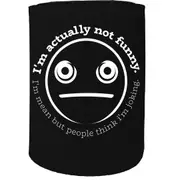 Alcohol Stubby Holder - Im Actually Not Funny - Funny Novelty Birthday Gift Joke Beer Can Bottle