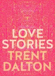 Love Stories by Trent Dalton | HARDCOVER BOOK | FREE SHIPPING | NEW AU