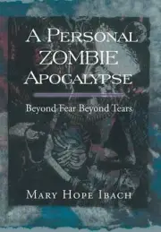 A Personal Zombie Apocalypse: Beyond Fears Beyond Fears by Mary Hope Ibach (Engl