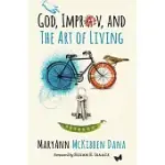 GOD, IMPROV, AND THE ART OF LIVING