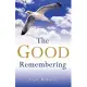 The Good Remembering: A Message for Our Times