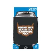 Behind This Beard Is A Handsome Man - Funny Novelty Stubby Holder With Base