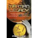 MARTIAN LEGACY: THE FIRST MANNED SPACE FLIGHT TO MARS, THEIR DISCOVERIES, AND THE DANGER THEY BROUGHT HOME