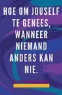 Hoe om Jouself te Genees, Wanneer Niemand Anders kan nie. by Edwin Pinto Paperba