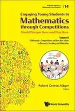 ENGAGING YOUNG STUDENTS IN MATHEMATICS THROUGH COMPETITIONS — WORLD PERSPECTIVES AND PRACTICES VOL.2 GERETSCHLAGER 2020 WORLD SCIENTIFIC