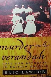 Murder on the Verandah: Love and Betrayal in British Malaya