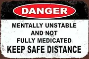 KPSheng Danger Sign Mentally Unstable And Not Fully Medicated Keep Safe Distance Sign,Aluminum Metal Sign,Retro Metal Sign,Painting Metal Aluminum Sign for Wall Decor, 8in by 12in