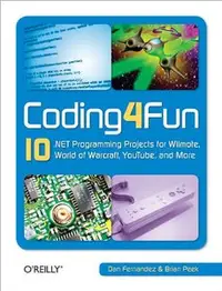 在飛比找天瓏網路書店優惠-Coding4Fun: 10 .NET Programmin