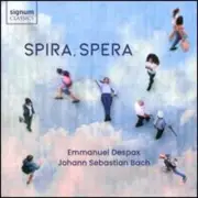 Spira, Spera: Johann Sebastian Bach by Emmanuel Despax: New