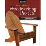 GREAT BOOK OF WOODWORKING PROJECTS: 50 PROJECTS FOR INDOOR IMPROVEMENTS AND OUTDOOR LIVING FROM THE EXPERTS AT AMERICAN WOODWORK