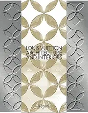 Louis Vuitton: Architecture and Interiors