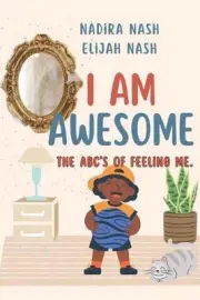 I Am Awesome: THE ABC's OF FEELING ME by Elijah Nash Paperback Book