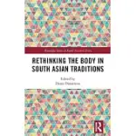 RETHINKING THE BODY IN SOUTH ASIAN TRADITIONS