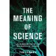 The Meaning of Science: An Introduction to the Philosophy of Science