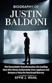 BIOGRAPHY OF JUSTIN BALDONI: The Remarkable Transformation of a Leading Man Who Chose Authenticity Over Applause and Became a Voice for Emotional Bravery