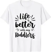 [X.Style] Life is Better with Toddlers Daycare Provider Babysitting ds1365 T-Shirt White