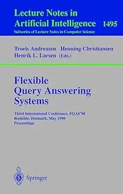 Flexible Query Answering Systems: Third International Conference, FQAS'98, Roskilde, Denmark, May 13-15, 1998, Proceedings: 1495