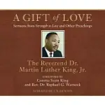 A GIFT OF LOVE: SERMONS FROM STRENGTH TO LOVE AND OTHER PREACHINGS