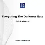 EVERYTHING THE DARKNESS EATS