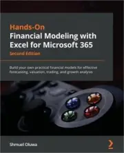 Hands-On Financial Modeling with Excel for Microsoft 365 - Second Edition: Build