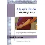 GUY’S GUIDE TO PREGNANCY: PREPARING FOR PARENTHOOD TOGETHER