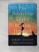 【書寶二手書T8／一般小說_GPM】The Bookshop of the Broken Hearted_HILLMAN,ROBERT