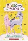 The Pet Show (Unicorn School, No. 5) - Paperback By Linda Chapman - new