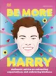 Be More Harry Styles：Authentic Advice on Subverting Expectations and Embracing Kindness