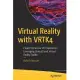 Virtual Reality with Vrtk4: Create Immersive VR Experiences Leveraging Unity3d and Virtual Reality Toolkit