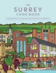 The Surrey Cook Book: A celebration of the amazing food and drink on our doorste