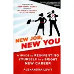 NEW JOB, NEW YOU: A GUIDE TO REINVENTING YOURSELF IN A BRIGHT NEW CAREER