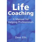 LIFE COACHING: A MANUAL FOR HELPING PROFESSIONALS