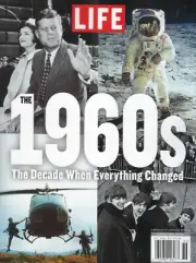 The 1960s, A Life Magazine Special The Decade when everything Change 2023